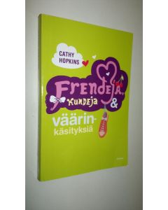 Kirjailijan Cathy Hopkins uusi kirja Frendejä, kundeja & väärinkäsityksiä (UUSI)