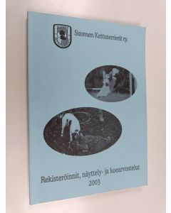 käytetty kirja Suomen kettuterrierit ry. : Rekisteröinnit, näyttelyt- ja koearvostelut 2003