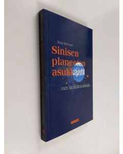 Kirjailijan Hilary McDowell käytetty kirja Sinisen planeetan asukkaat : vain läpikulkumatkalla