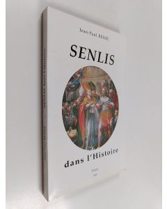 Kirjailijan Jean-Paul Besse käytetty kirja Senlis dans l'histoire