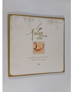 käytetty kirja Kullan arvoista tietoa : jalometallituotteet - kuluttajaopas