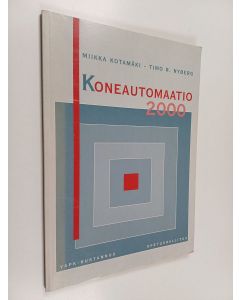 Kirjailijan Timo R. Nyberg & Miikka Kotamäki käytetty kirja Koneautomaatio 2000