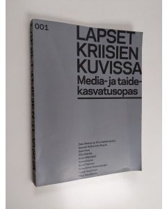 käytetty kirja Lapset kriisien kuvissa : media- ja taidekasvatusopas - Media- ja taidekasvatusopas
