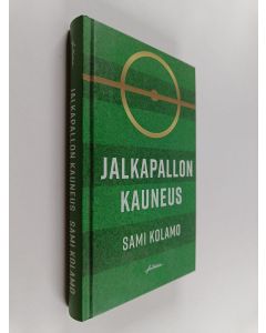 Kirjailijan Sami Kolamo käytetty kirja Jalkapallon kauneus