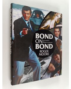 Kirjailijan Roger Moore käytetty kirja Bond on Bond : 50 vuotta Bond-elokuvia