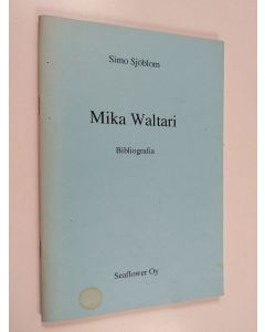 Kirjailijan Simo Sjöblom käytetty teos Mika Waltari : bibliografia