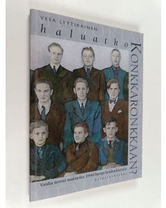 Kirjailijan Vesa Lyytikäinen käytetty kirja Haluatko konkkaronkkaan : vanha norssi muistelee 1940-luvun koulunkäyntiä