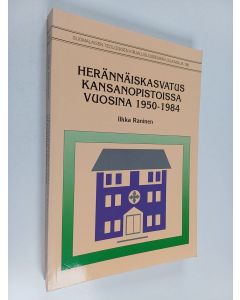 Kirjailijan Ilkka Raninen käytetty kirja Herännäiskasvatus kansanopistoissa vuosina 1950-1984