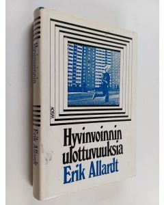 Kirjailijan Erik Allardt käytetty kirja Hyvinvoinnin ulottuvuuksia
