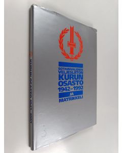 Kirjailijan Pekka Ruusukallio & Sotainvalidien veljesliitto. Kurun osasto käytetty kirja Sotainvalidien veljesliiton Kurun osasto 1942-1992 ja matrikkeli