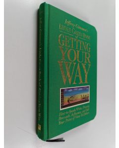 Kirjailijan Jeffrey H. Gitomer käytetty kirja Jeffrey Gitomer's Little Green Book of Getting Your Way - How to Speak, Write, Present, Persuade, Influence, and Sell Your Point of View to Others