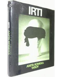 Kirjailijan Anita Konkka käytetty kirja Irti