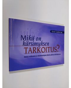 Kirjailijan Carol Luebering käytetty kirja Mikä on kärsimyksen tarkoitus? : Jeesus esikuvana ja neuvonantajana tämän päivän ahdistuksissa