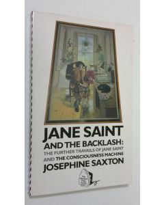 Kirjailijan Josephine Saxton käytetty kirja Jane Saint and the Backlash : the further travails of Jane Saint and the consciousness machine
