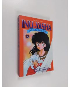 Kirjailijan Rumiko Takahashi käytetty kirja Inu-yasha 12 - A Feudal Fairy Tale
