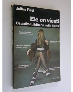 Kirjailijan Julius Fast käytetty kirja Osaatko tulkita ruumiin kieltä