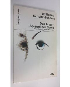 Kirjailijan Wolfgang Schultz-Zehden käytetty kirja Das Auge - Spiegel der Seele : neue Wege zur Ganzheitstherapie