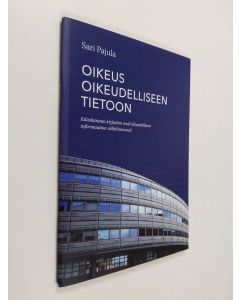 Kirjailijan Sari Pajula käytetty teos Oikeus oikeudelliseen tietoon : eduskunnan kirjaston rooli oikeudellisen informaation välittämisessä