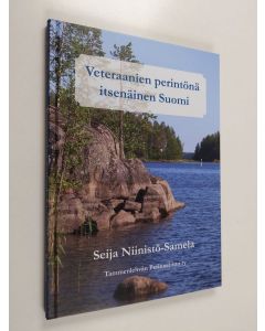 Kirjailijan Seija Niinistö-Samela käytetty kirja Veteraanien perintönä itsenäinen Suomi