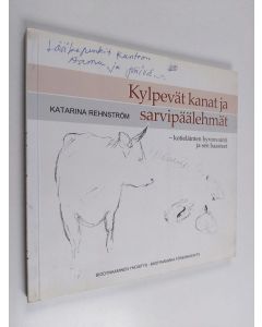 Kirjailijan Katarina Rehnström käytetty kirja Kylpevät kanat ja sarvipäälehmät : kotieläinten hyvinvointi ja sen haasteet