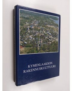 Tekijän Timo ym. Lievonen  käytetty kirja Kymenlaakson rakennuskulttuuri