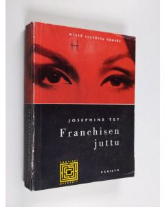 Kirjailijan Josephine Tey käytetty kirja Franchisen juttu