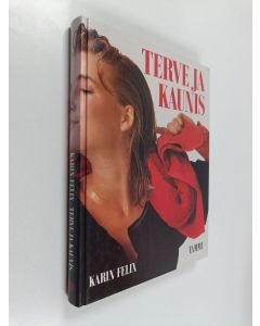 Kirjailijan Karin Felix käytetty kirja Terve ja kaunis