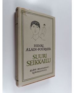 Kirjailijan Henri Alain-Fournier käytetty kirja Suuri seikkailu