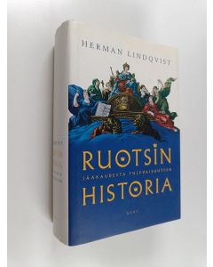 Kirjailijan Herman Lindqvist käytetty kirja Ruotsin historia : jääkaudesta tulevaisuuteen