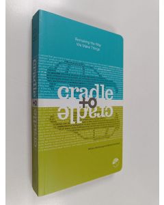 Kirjailijan William McDonough käytetty kirja Cradle to cradle : remaking the way - We make things