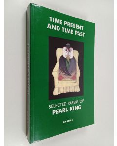 Kirjailijan Pearl King käytetty kirja Time Present and Time Past - Selected Papers of Pearl King