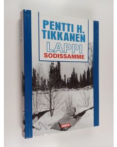 Kirjailijan Pentti H. Tikkanen käytetty kirja Lappi sodissamme