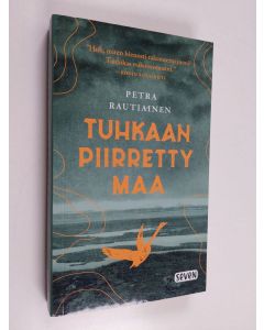 Kirjailijan Petra Rautiainen käytetty kirja Tuhkaan piirretty maa