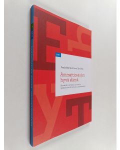 Kirjailijan Frank Martela käytetty kirja Ammattiosaajan hyvä elämä : ajatuksia ja työkaluja ammattiin opiskelevien elämänlaadun edistämiseksi