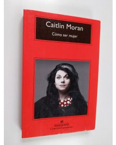 Kirjailijan Caitlin Moran käytetty kirja Cómo ser mujer