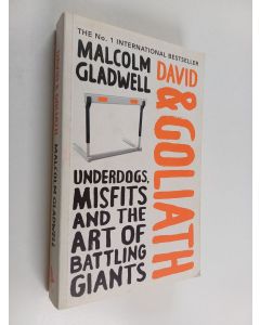 Kirjailijan Malcolm Gladwell käytetty kirja David and Goliath : underdogs, misfits, and the art of battling giants