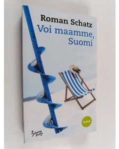Kirjailijan Roman Schatz käytetty kirja Voi maamme, Suomi = Finland : what a country!