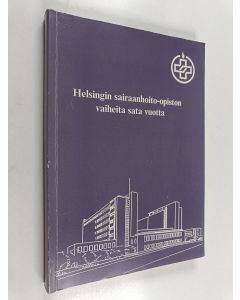 käytetty kirja Helsingin sairaanhoito-opiston vaiheita sata vuotta