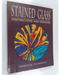 Kirjailijan Terrance Plowright käytetty kirja Stained glass : inspirations and designs