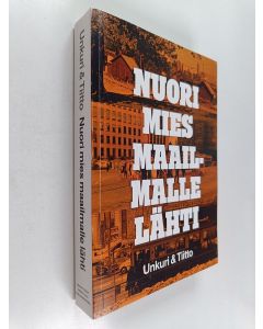 Kirjailijan Veikko Tiitto & Juhana Unkuri käytetty kirja Nuori mies maailmalle lähti