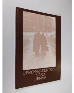 käytetty kirja Demenspatientens vård hemma : guide för anhöriga