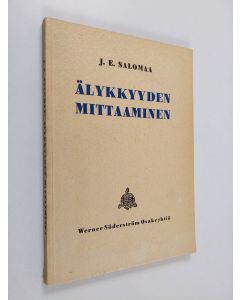 Kirjailijan J. E. Salomaa käytetty kirja Älykkyyden mittaaminen : Suomen oloihin sovelletulla Binet'n-tyyppisellä testistöllä