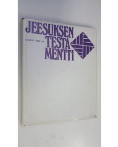 Kirjailijan Olavi Aula käytetty kirja Jeesuksen testamentti