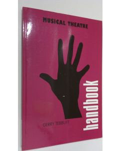 Kirjailijan Gerry Tebbutt käytetty kirja Musical Theatre : handbook