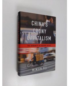 Kirjailijan Minxin Pei käytetty kirja China's crony capitalism : the dynamics of regime decay