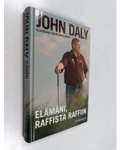 Kirjailijan John Daly käytetty kirja Elämäni, raffista raffiin
