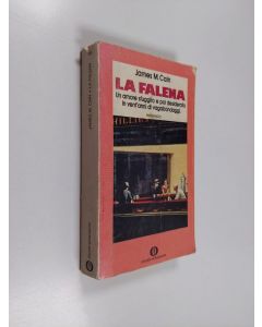 Kirjailijan James M. Cain käytetty kirja La Falena - Un amore sfuggito e poi desiderato in vent'anni di vagabondaggi