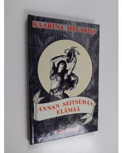 Kirjailijan Kaarina Helakisa käytetty kirja Annan seitsemän elämää : kertomuksia