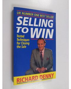 Kirjailijan Richard Denny käytetty kirja Selling to win : tested techniques for closing the sale