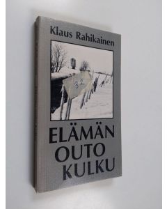 Kirjailijan Klaus Rahikainen käytetty kirja Elämän outo kulku